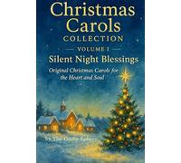 Silent Night Blessings: Original Christmas Carols for the Heart and Soul