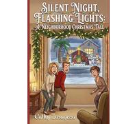 SILENT NIGHT, FLASHING LIGHTS: A NEIGHBORHOOD CHRISTMAS TALE
