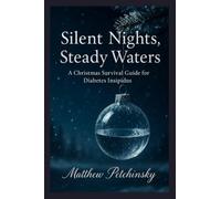 Silent Nights, Steady Waters: A Christmas Survival Guide for Diabetes Insipidus