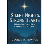 Silent Nights, Strong Hearts: Teen Devotions for Advent Reflection