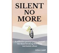 Silent No More: A reflective prompt poetry journal for those breaking free from narcissistic abuse