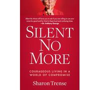 Silent No More: Courageous Living in a World of Compromise