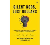 Silent Nods, Lost Dollars: Leverage Psychological Safety to Outpace Competition
