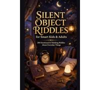 Silent Object Riddles: 200 Emotional & Thinking RIddles About Everyday Things