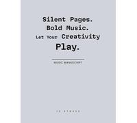Silent Pages. Bold Music. Let Your Creativity Play.: Music Manuscript Book I Versatile 8.5 x 11-inch Blank Music Paper | 120 Pages with 12 Staves Per ... A Space for Every Melody, Thought, and Dream.