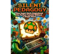 Silent Pedagogy: How Super Mario Engineered the Perfect Tutorial Without a Single Word