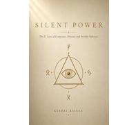 Silent Power: The 33 Laws of Composure, Presence and Invisible Influence