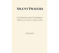 Silent Prayers: A Journal for Unspoken Hopes and Silent Strengths