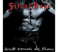 Silent Rage - Don'T Touch Me There