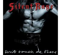 Silent Rage Don't Touch Me There (CD) Remastered Album
