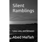 Silent Ramblings: Love, Loss, and Between
