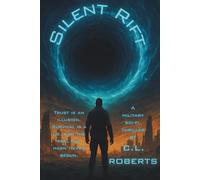 Silent Rift: A Military Sci-Fi Thriller of War, Trust, and the Rift Beyond