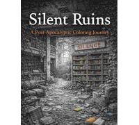 Silent Ruins: A Post-Apocalyptic Coloring Journey Through Abandoned Places