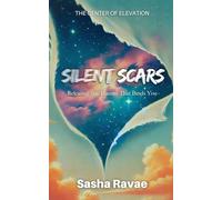 Silent Scars: Releasing the Trauma That Binds You