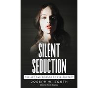 Silent Seduction: The Art and Science of Eye Contact