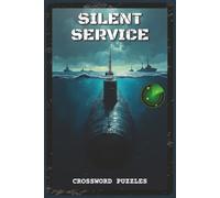 Silent Service Crossword Puzzles: Crossword Puzzles with Easy to Read about Submarine Technology, Naval History, and Underwater Warfare | 6x9 inches, ... - Gift for Navy Veterans, Military Historians