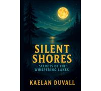 Silent Shores: Secrets of the Whispering Lakes