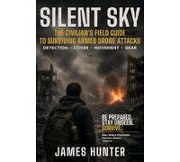 Silent Sky: The Civilian's Field Guide to Surviving Armed Drone Attacks