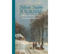 Silent Snow Journal: A 90-Day Winter Companion for Reflection & Gratitude