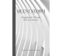Silent Storm: Organized Chaos ( Do Not Touch): Empty pages for your racing thoughts, chaotic ideas, or random brain dumps (Perfect for those with Anxiety or ADHD)