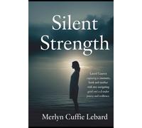 SILENT STRENGTH: A MOTHER’S JOURNEY THROUGH LOST AND RESILIENCE