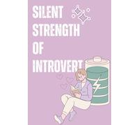 Silent Strength of Introvert: Discover the Power Behind the Quiet