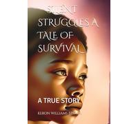 SILENT STRUGGLES: A TALE OF SURVIVAL: A TRUE STORY