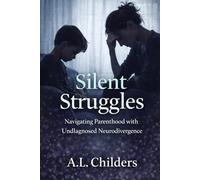 Silent Struggles: Navigating Parenthood with Undiagnosed Neurodivergence