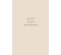 Silent Study Notebook - Warm Sand Beige Edition: A Minimalist Lined Notebook for Focused Students, Distraction-Free Studying, and Quiet Productivity