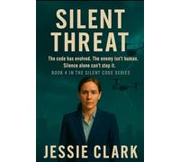 Silent Threat: The code has evolved. The enemy isn’t human. And this time, silence won’t be enough to stop it.