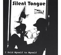 Silent Tongue - I Sold Myself to Myself