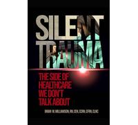 SILENT TRAUMA: The Side of Healthcare We Just Don't Talk About