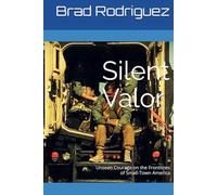 Silent Valor: Unseen Courage on the Frontlines of Small-Town America