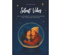 Silent Vibes: Achtsamkeit-Adventskalender für Teenager-Mädchen: Achtsamer Adventskalender für Jugendliche | 24 Tage voller Achtsamkeit, ... Ruhe und Freude | Geschenk für Mädchen ab 14