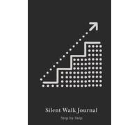 Silent Walk Journal: Step by Step: Daily Habit Tracker for Mindful Walking and Mental Wellbeing