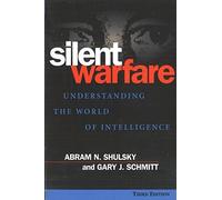 Silent Warfare: Understanding the World of Intelligence by Abram N. Shulsky (2002-05-01)
