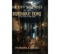 Silent Witness in the Murdaugh Home: A True Crime Insider Story