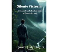 Silente Victoria: Crónicas de un Nahualista entre el fango y la cima