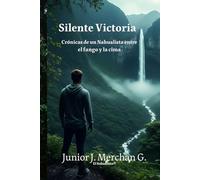 Silente Victoria: Crónicas de un Nahualista entre el fango y la cima