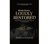 Silently Broken, Loudly Restored: The Radical Power of God's Transforming Love for a Fallen Surgeon