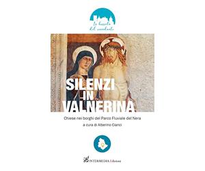 Silenzi in Valnerina. Chiese nei borghi del Parco Fluviale del Nera