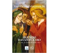 Silenzio davanti a Dio. La sua, la nostra via della croce
