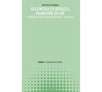 Silenzio di bosco, rumore di sé. Correre per inventariare il dolore