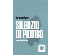 Silenzio di piombo. Poligoni e veleni in Sardegna