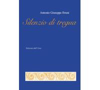 Silenzio di tregua - [Edizioni dell'Orso]