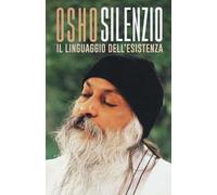 Silenzio. Il linguaggio dell'esistenza
