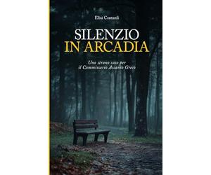 Silenzio in Arcadia: Uno strano caso per il commissario Ascanio Greco
