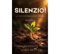 Silenzio!: La vita ricomincia da dentro - Devozionale