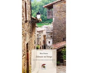 Silenzio nel borgo. Raccolta di versi sciolti e sonetti