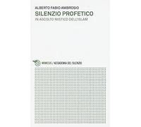 Silenzio profetico. In ascolto mistico dell'Islam